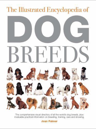 The Illustrated Encyclopedia of Dog Breeds – Joan Palmer, 0785800301, hardcover
