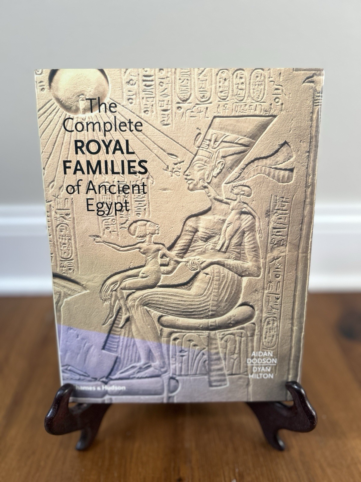 The Complete Royal Families of Ancient Egypt by Dyan Hilton Hardback Book The