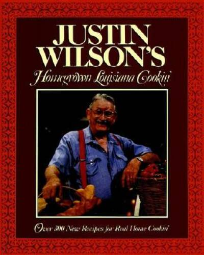 Justin Wilson’s Homegrown Louisiana Cookin’ – Hardcover By Wilson, Justin – GOOD