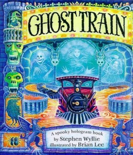 Ghost Train: A Spooky Hologram Book by Wyllie, Stephen