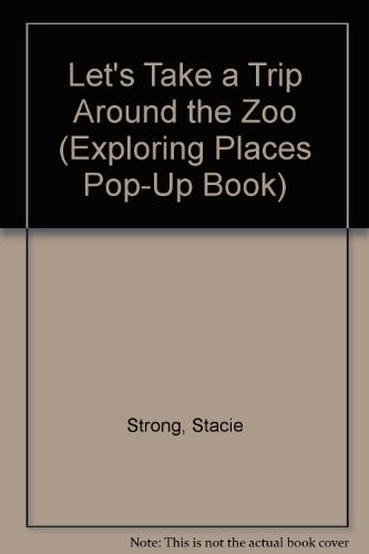 LET’S TAKE TRIP/ZOO (EXPLORING PLACES POP-UP BOOK) By Stacie Strong & Barbara