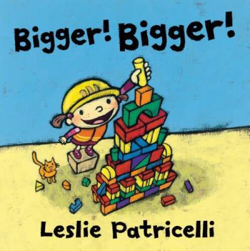 Bigger! Bigger! – Hardcover By Patricelli, Leslie – GOOD