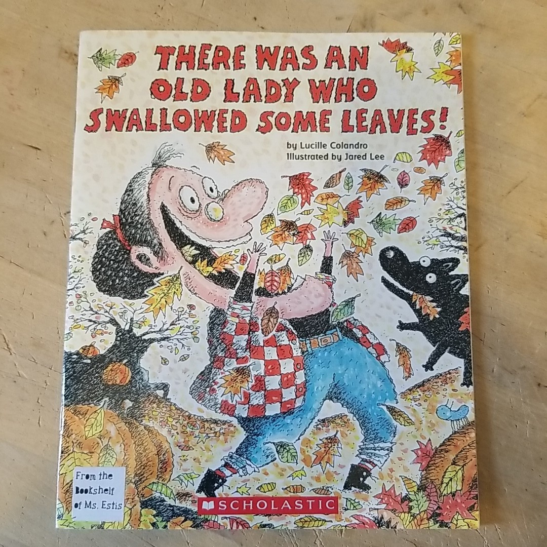 THERE WAS AN OLD LADY WHO SWALLOWED SOME LEAVES! Lucille Colandro