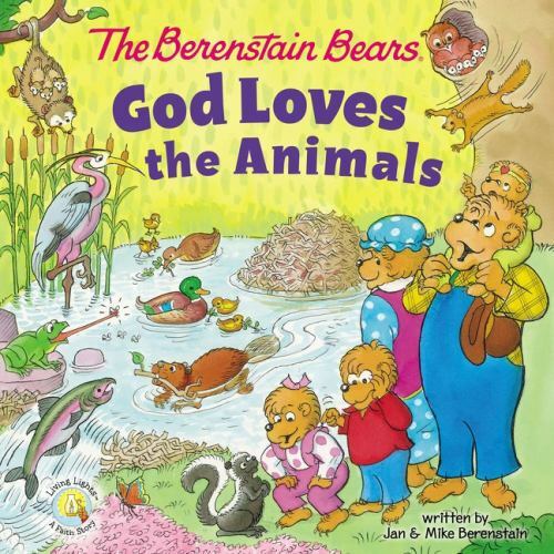 The Berenstain Bears God Loves the Animals by Berenstain, Jan; Berenstain, Mike