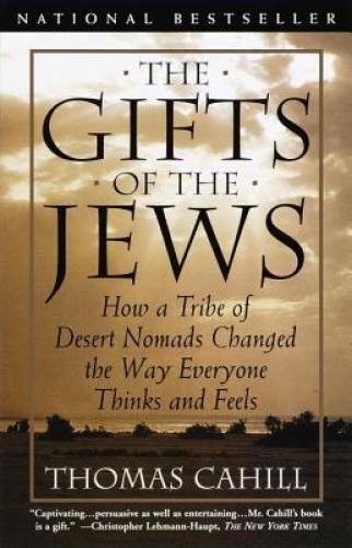 The Gifts of the Jews: How a Tribe of Desert Nomads Changed the Way Every – GOOD