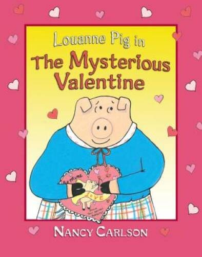 Louanne Pig in the Mysterious Valentine (Nancy Carlson’s Neighborhood) – GOOD
