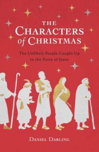 The Characters of Christmas: The Unlikely People Caught Up in the St – VERY GOOD