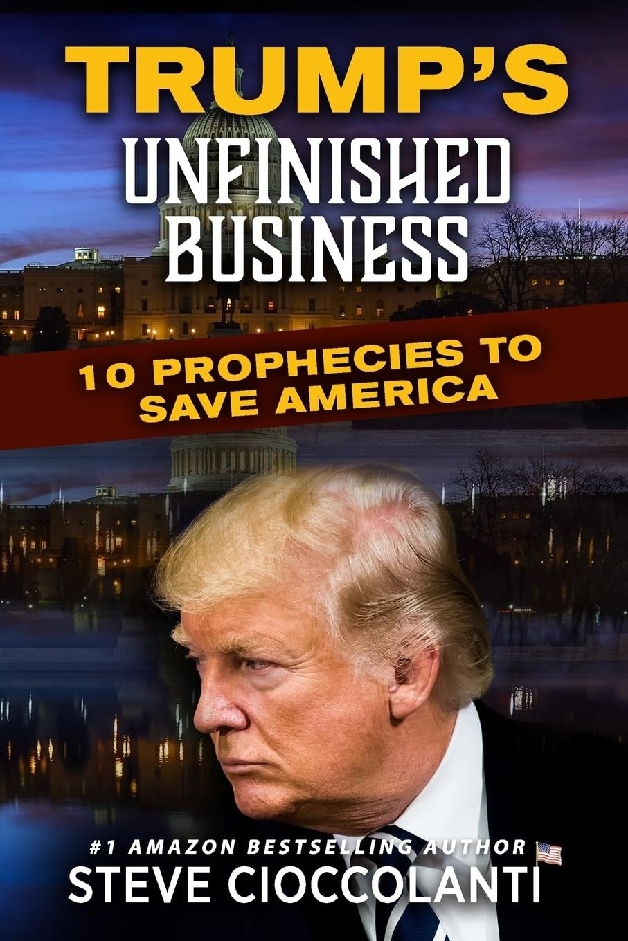 Trump’s Unfinished Business: 10 Prophecies to Save America