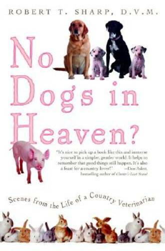 No Dogs in Heaven? Scenes from the Life of a Country Veterinarian – GOOD