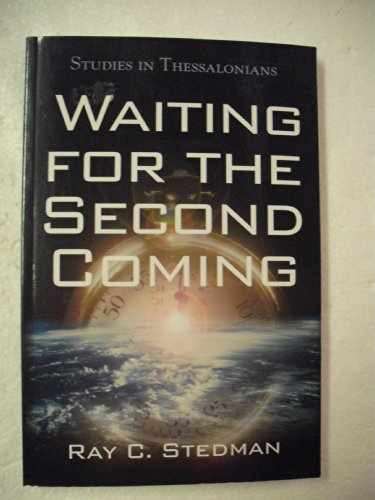 Waiting for the Second Coming: – Paperback, by Ray C. Stedman – Very Good