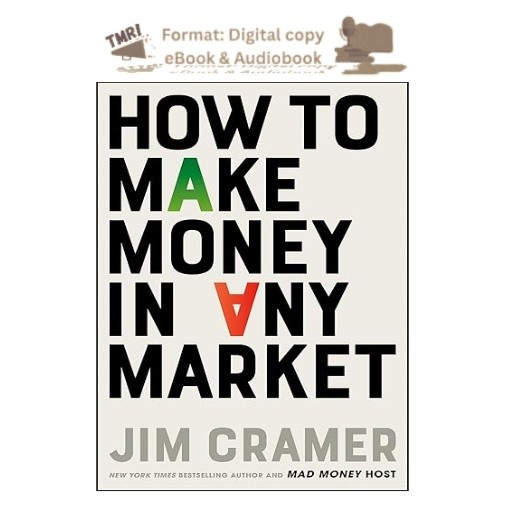 How to Make Money in Any Market, James J. Cramer 2025