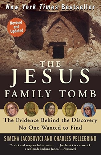 THE JESUS FAMILY TOMB: THE EVIDENCE BEHIND THE DISCOVERY By Simcha Jacobovici