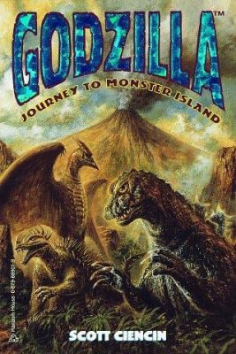 Godzilla: Journey to Monster Island (Official Godzilla) by Scott Ciencin