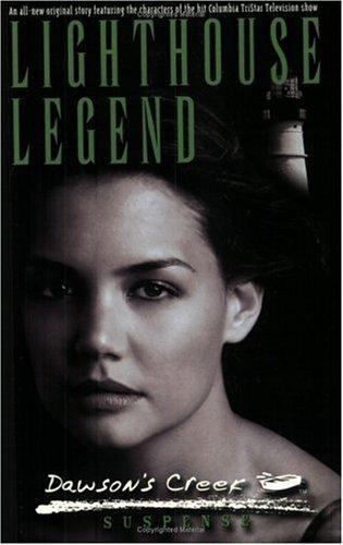 Lighthouse Legend (Dawson’s Creek) by Holly E. Henderson; Liz Tigelaar