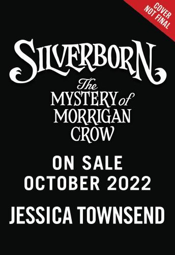 Silverborn: The Mystery of Morrigan Crow (Volume 4) (Nevermoor, 4)