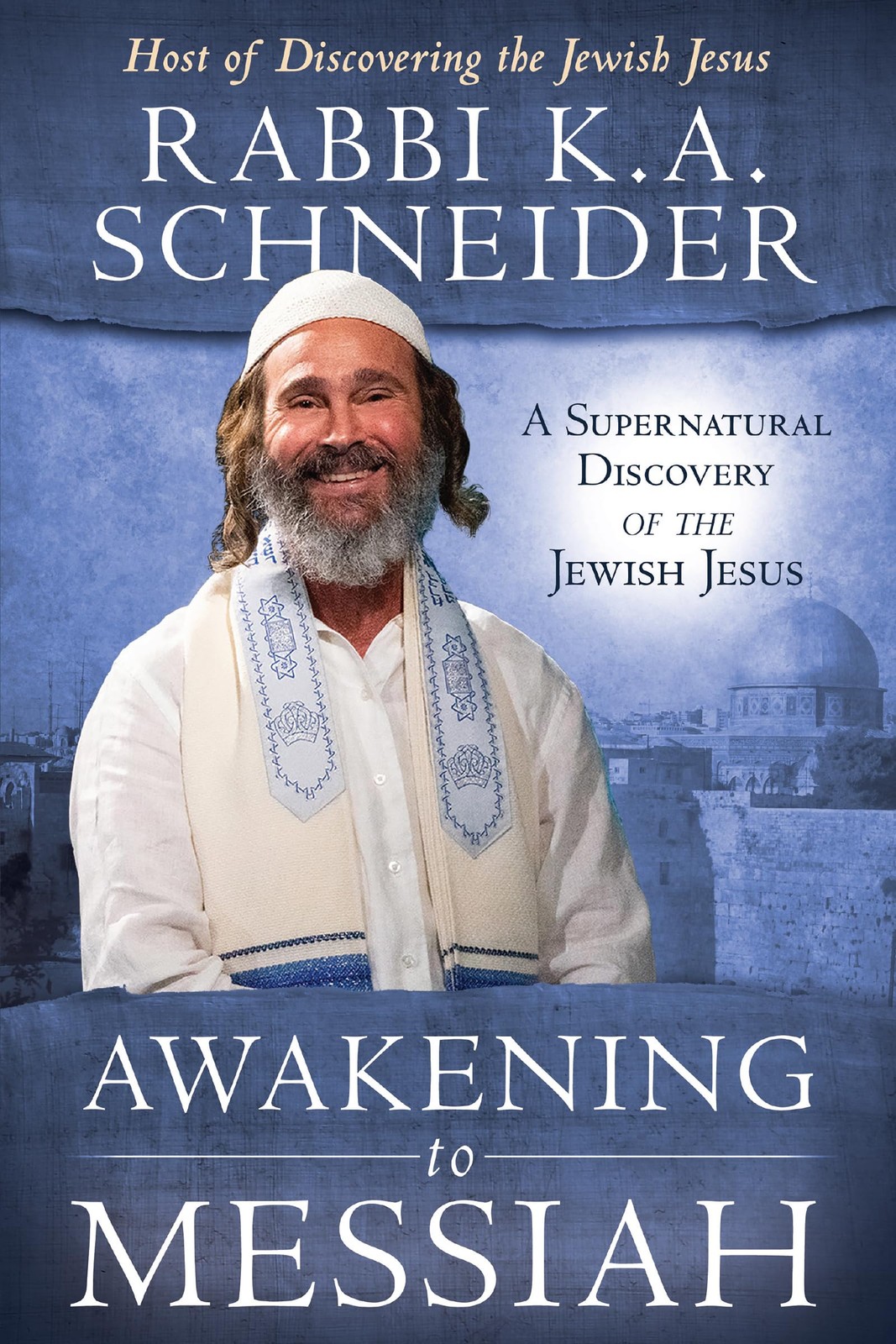 Awakening to Messiah: A Supernatural Discovery of the Jewish Jesus – Schneid…
