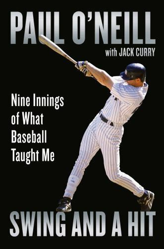 Swing and a Hit: Nine Innings of What Bas- hardcover, 9781538709610, Paul ONeill