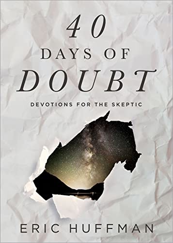 40 Days of Doubt: Devotions for the Skeptic – Paperback By Huffman, Eric – GOOD