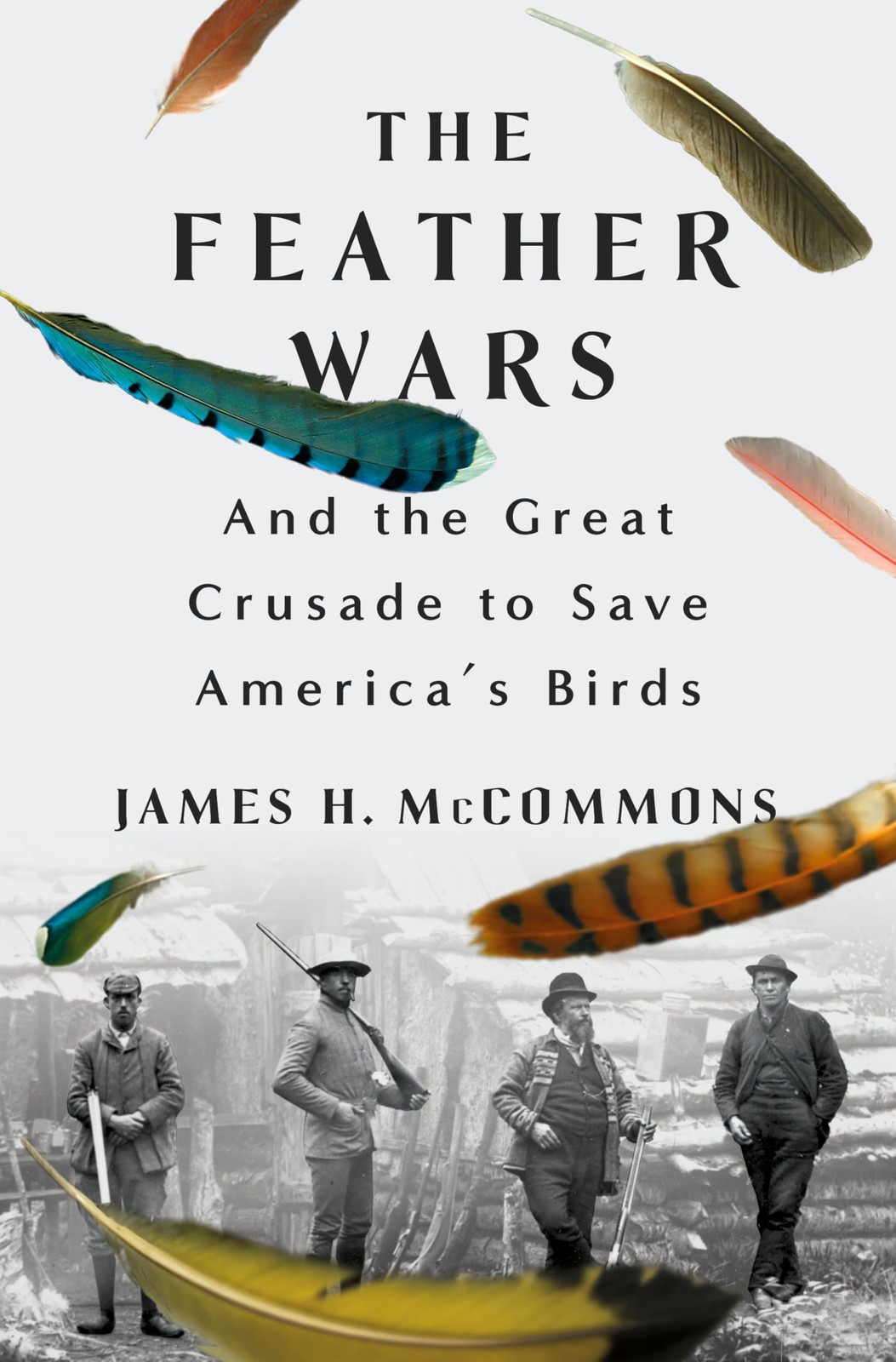 The Feather Wars: And the Great Crusade to Save America’s Birds