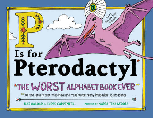 P Is for Pterodactyl: The Worst Alphabet Book Ever – Hardcover – GOOD