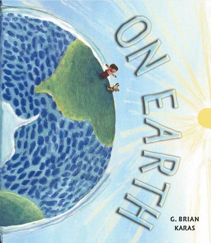 On Earth – 9780399240256, G Brian Karas, hardcover
