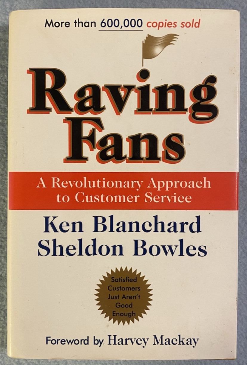 “Raving Fans,” Hard Cover Book by Ken Blanchard & Sheldon Bowles, 138 Pages, New