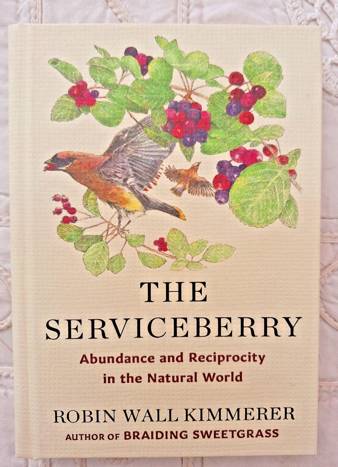 Serviceberry Abundance and Reciprocity in the Natural World Robin Kimmerer HC