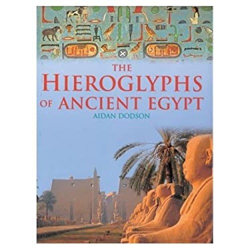 The Hieroglyphs of Ancient Egypt Paperback Aidan Dodson