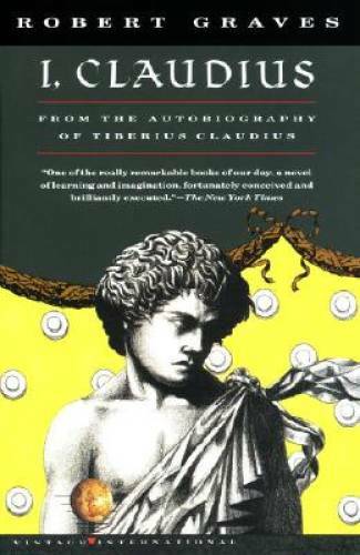 I, Claudius From the Autobiography of Tiberius Claudius Born 10 B.C. Murd – GOOD