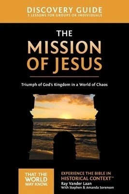 The Mission of Jesus Discovery Guide: Triumph of God’s Kingdom in a World in Cha