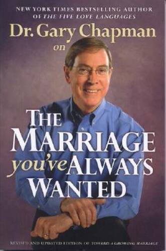 Dr. Gary Chapman on The Marriage You’ve Always Wanted – Paperback – VERY GOOD