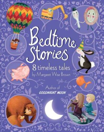 Bedtime Stories from Margaret Wise Brown: 8 Timeless Tales – VERY GOOD