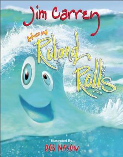 How Roland Rolls – Hardcover By Carrey, Jim – GOOD