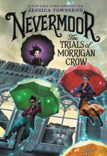 Nevermoor: The Trials of Morrigan Crow – Paperback By Townsend, Jessica – GOOD