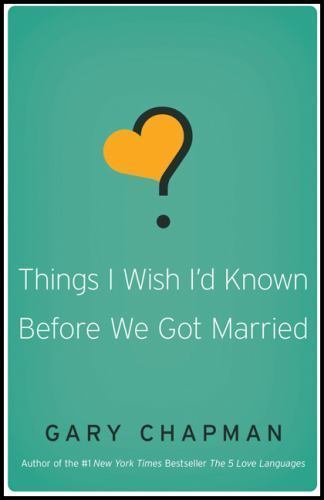 Things I Wish I’d Known Before We Got Marri- Gary Chapman, 0802481833, paperback