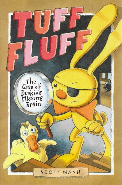 SCOTT NASH Tuff Fluff: The Case of Duckie’s Missing Brain 2008 SC Book