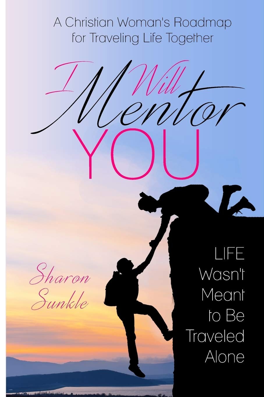 I Will Mentor You: A Christian Woman’s Roadmap for Traveling Life Together -…