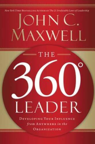 The 360 Degree Leader: Developing Your Influence from Anywhere in th – VERY GOOD