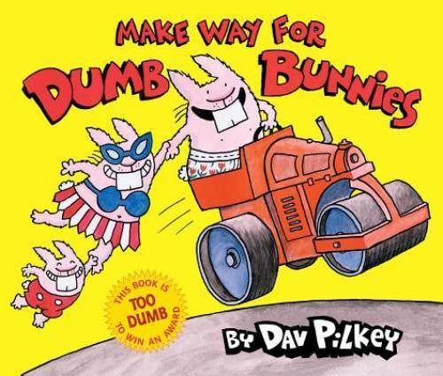 Make Way for Dumb Bunnies – Hardcover By Pilkey, Dav – GOOD
