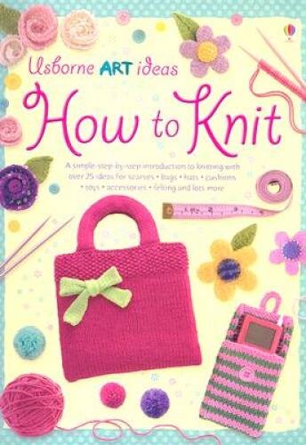 How to Knit (Art Ideas) – Paperback By Watt, Fiona – GOOD