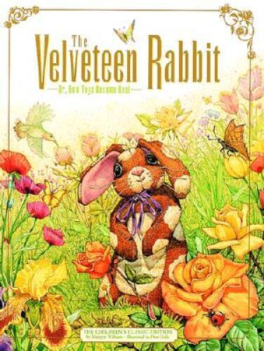 The Velveteen Rabbit: Or, How Toys Become Real (The Childrens Classic E – GOOD