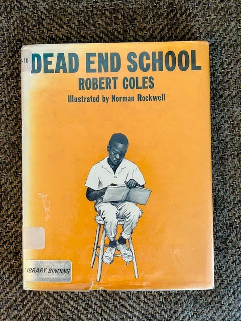 “DEAD END SCHOOL” Robert Coles & Norman Rockwell (1968) HC/DJ Ex-Library