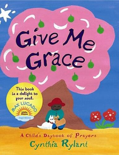 Give Me Grace – Board book By Rylant, Cynthia – GOOD