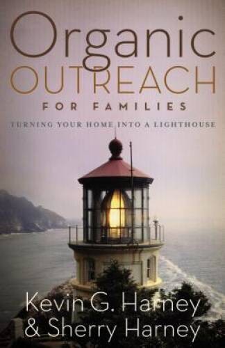 Organic Outreach for Families: Turning Your Home into a Lighthouse – VERY GOOD