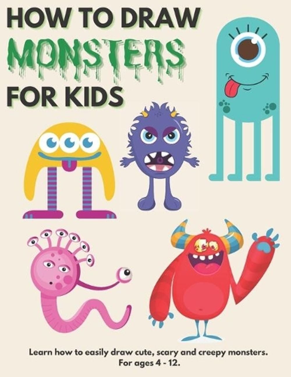 How to Draw Monsters for Kids: Learn How to Draw Monsters for Kids A Step by Ste