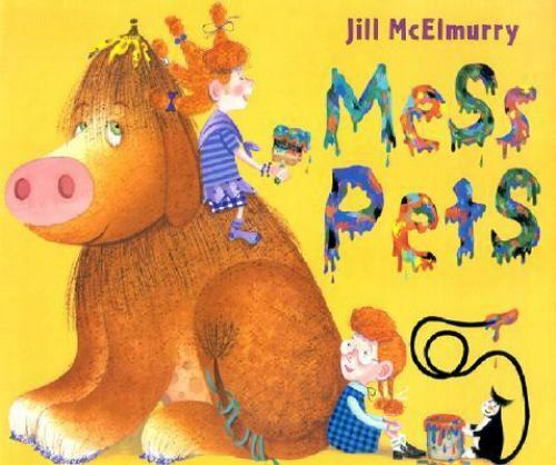 Mess Pets by Jill McElmurry