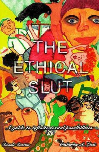The Ethical Slut: A Guide to Infinite Sexual Possibilities – Paperback – GOOD