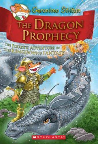 The Dragon Prophecy (Geronimo Stilton and the Kingdom of Fa – VERY GOOD