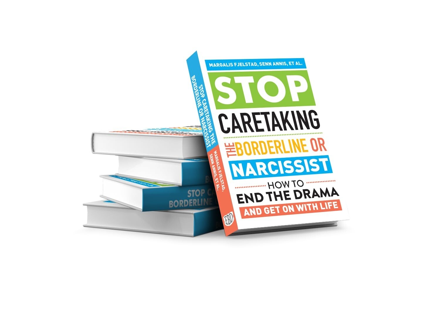 Stop Caretaking the Borderline or Narcissist: How to End the Drama and Get PB
