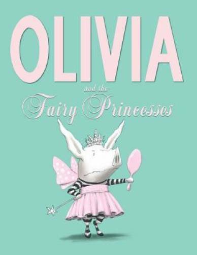 Olivia and the Fairy Princesses – Hardcover By Falconer, Ian – GOOD